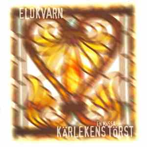 Eldkvarn - Kärlekens Törst - En Mässa
