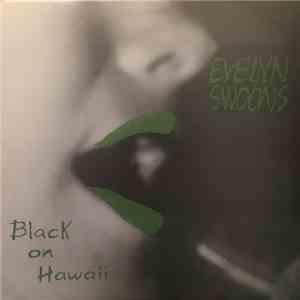 Evelyn Swoons - Black On Hawaii