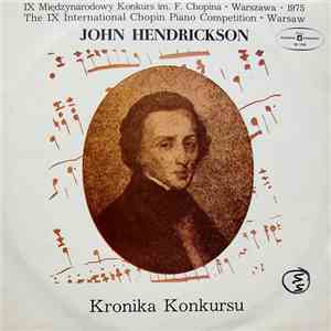 Fryderyk Chopin, John Hendrickson  - IX Międzynarodowy Konkurs Im. F. Chopina • Warszawa 1975 (The IX International Chopin Piano Competition • Warsaw) - Kronika Konkursu