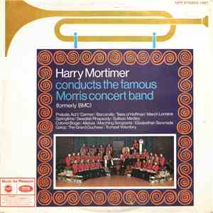 Harry Mortimer Conducts The Famous Morris Concert Band - Harry Mortimer Con ...