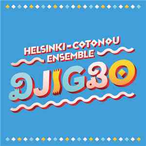 Helsinki-Cotonou Ensemble - Djigbo