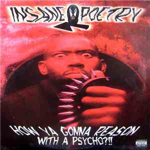 Insane Poetry - How Ya Gonna Reason With A Psycho?!!