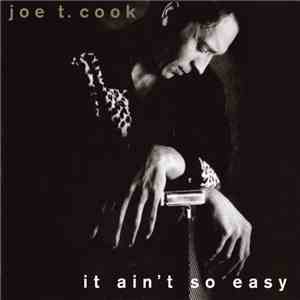 Joe T. Cook - It Ain't So Easy