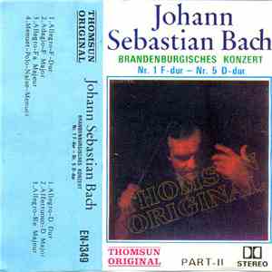 Johann Sebastian Bach - Brandenburgisches Konzert Nr. 1 F-Dur - Nr. 5 D-Dur. Part II