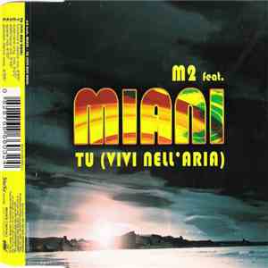 M2 Feat. Miani - Tu (Vivi Nell'Aria)