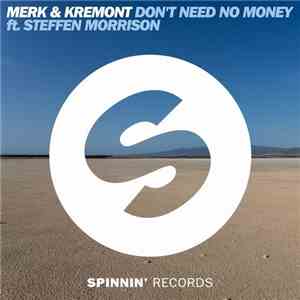 Merk & Kremont Ft. Steffen Morrison - Don't Need No Money