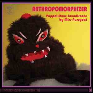 Miss Pussycat - Anthropomorphizer (Puppet Show Soundtracks)