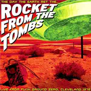 Rocket From The Tombs - The Day The Earth Met The...