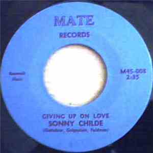 Sonny Childe - Giving Up On Love