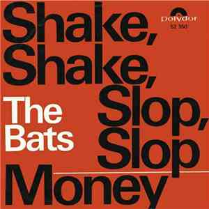 The Bats  - Shake, Shake, Slop, Slop / Money