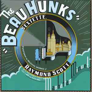 The Beau Hunks Sextette Performs The Musical Works Of Raymond Scott - Manhattan Minuet
