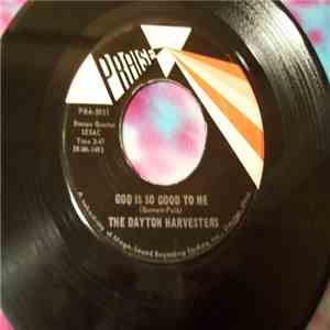 The Dayton Harvesters - God Is So Good To Me
