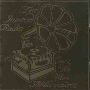 The Inwood Radio - Once We Were Millionaires