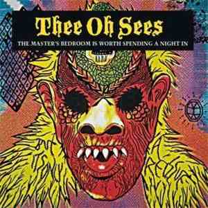 Thee Oh Sees - The Master's Bedroom Is Worth Spending A Night In