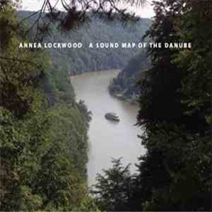 Annea Lockwood - A Sound Map Of The Danube