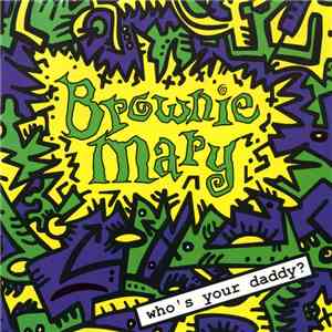 Brownie Mary - Who's Your Daddy?