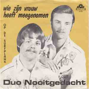 Duo Nooitgedacht - Wie Zijn Vrouw Heeft Meegenomen