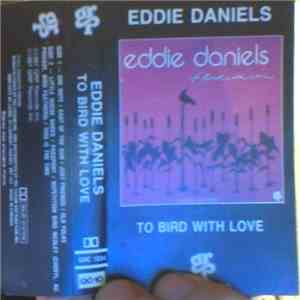 Eddie Daniels - To Bird With Love