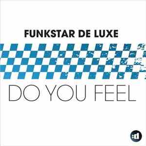Funkstar De Luxe - Do You Feel
