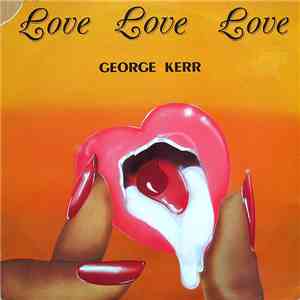 George Kerr - Love Love Love