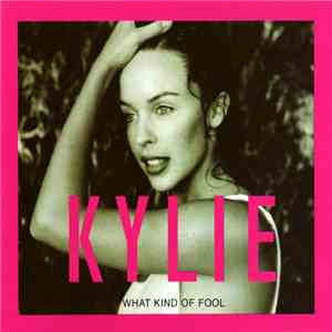 Kylie Minogue - What Kind Of Fool