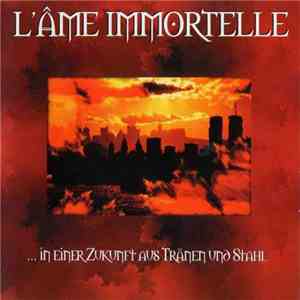 L'Âme Immortelle - ...In Einer Zukunft Aus Tränen Und Stahl