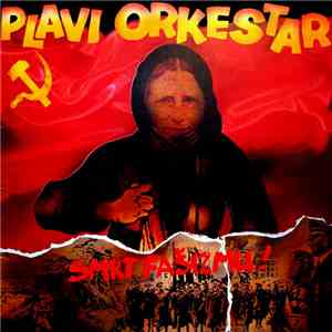 Plavi Orkestar - Smrt Fašizmu !