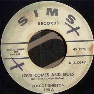 Roscoe Shelton - Love Comes and Goes