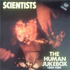 Scientists - The Human Jukebox 1984 - 1986