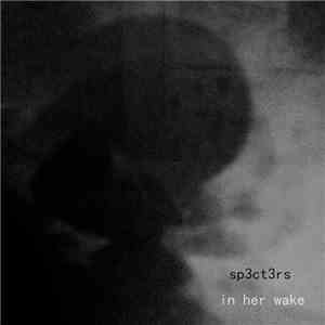 sp3ct3rs - In Her Wake