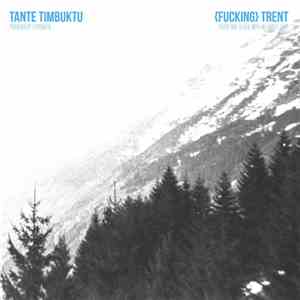 Tante Timbuktu, (Fucking) Trent - Präsentiert Lösungen / Stuck And Glued With No Hopes Left