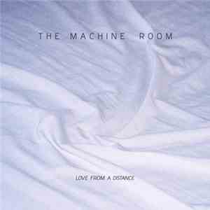 The Machine Room - Love From A Distance