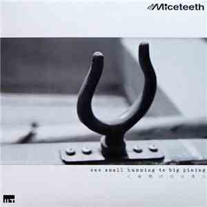 The Miceteeth - One Small Humming To Big Pining
