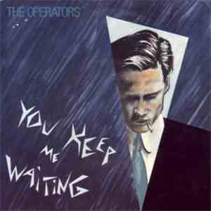 The Operators  - You Keep Me Waiting