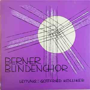 Berner Blindenchor, Gottfried Kölliker - Berner Blindenchor
