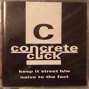 Concrete Click - Keep It Street b/w Naive To The Fact
