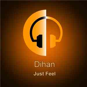 Dihan - Just Feel