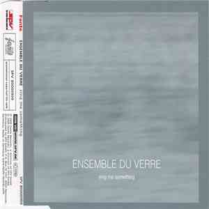 Ensemble Du Verre - Sing Me Something