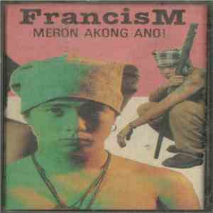 Francis M. - Meron Akong Ano!