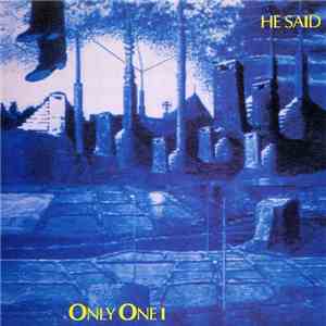 He Said - Only One I