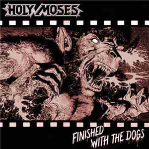 Holy Moses  - Finished With The Dogs