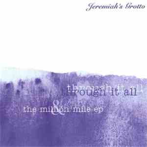 Jeremiah's Grotto - Through It All/The Million Mile EP
