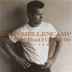 John Mellencamp - The Best That I Could Do (1978-1988)