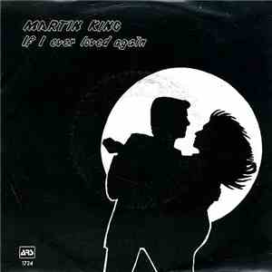 Martin King  - If I Ever Loved Again