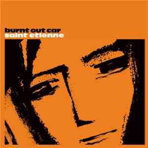 Saint Etienne - Burnt Out Car