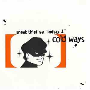 Sneak Thief Feat. Lindsay J. - Cold Ways