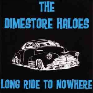 The Dimestore Haloes - Long Ride To Nowhere