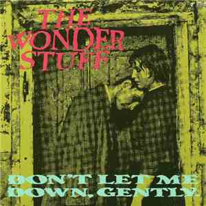 The Wonder Stuff - Don't Let Me Down, Gently