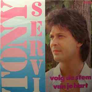 Tony Servi - Volg De Stem Van Je Hart / Droom Weg Van Je Zorgen
