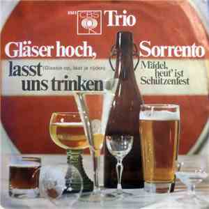 Trio Sorrento - Gläser Hoch, Lasst Uns Trinken (Glaasje Op, Laat Je Rijden)